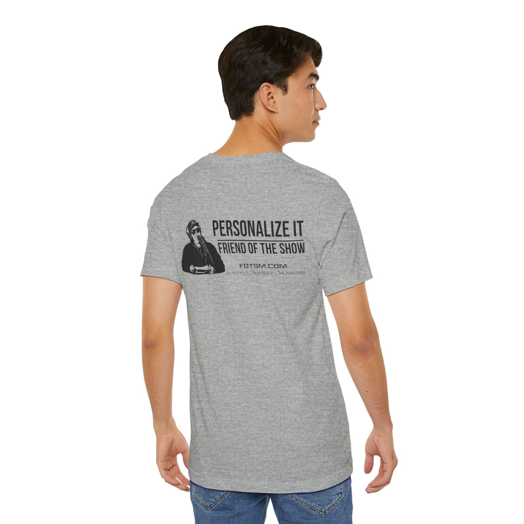 Create Your Own - Friend of the Show T‑Shirt —  Podcast Fan Tee