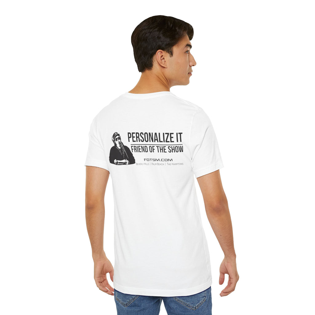 Create Your Own - Friend of the Show T‑Shirt —  Podcast Fan Tee