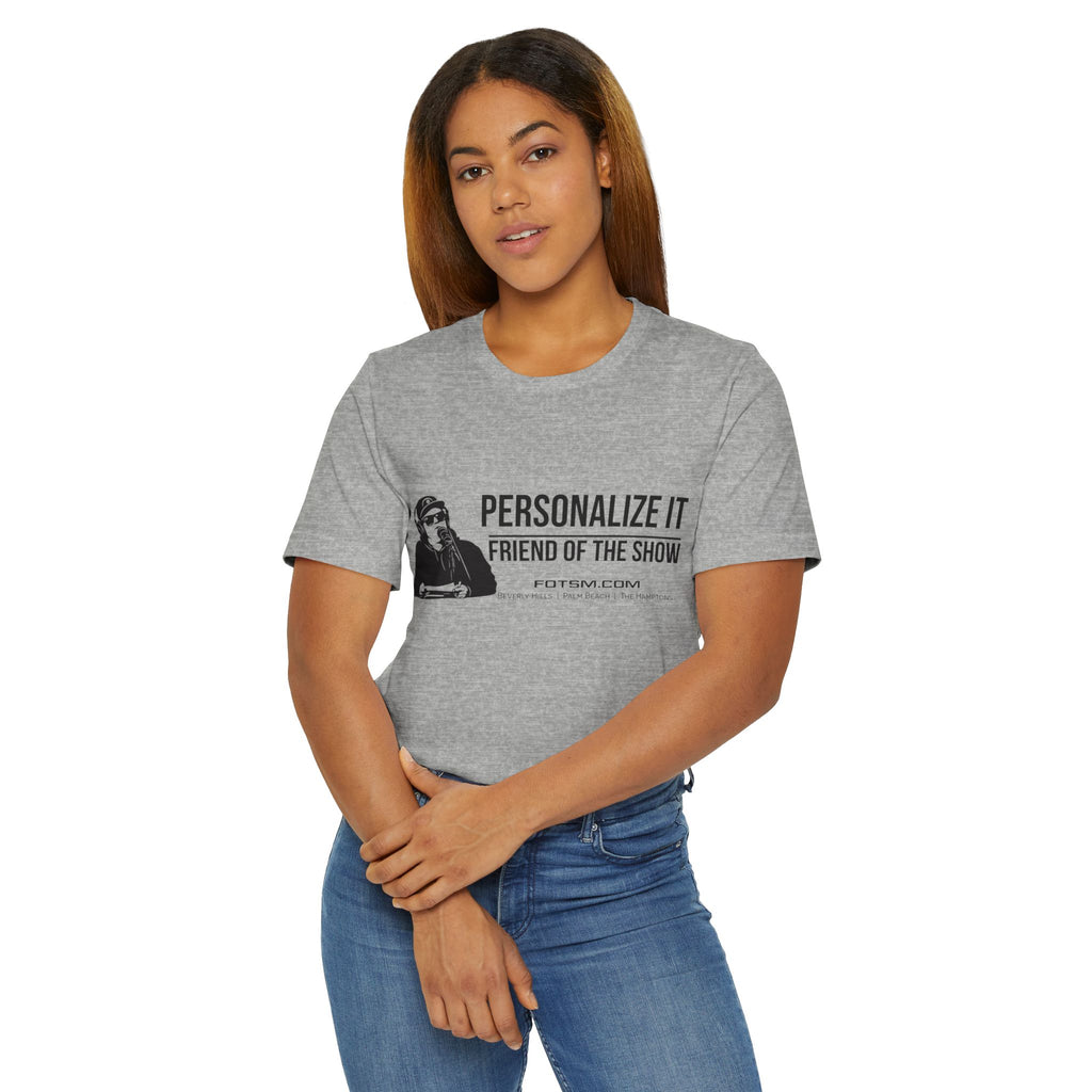 Create Your Own - Friend of the Show T‑Shirt —  Podcast Fan Tee